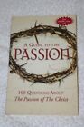 A Guide to "The Passion": 100 Questions About the "Passion of the Christ" By Ma