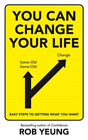 You Can Change Your Life: Easy steps to getting what you want, Yeung, Rob, Used;