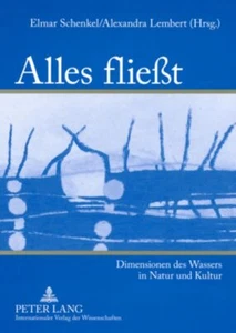 Alles Fließt: Dimensionen Des Wassers in Natur Und Kultur. - Picture 1 of 1