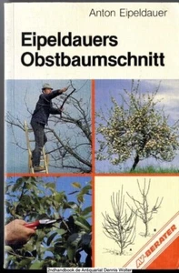 Eipeldauers Obstbaumschnitt in Wort und Bild v. Anton Eipeldauer 3704009091 - Bild 1 von 1