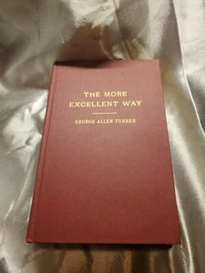1956 More Excellent Way; scriptural Basis Wesleyan Message George Allen Turner - Picture 1 of 10