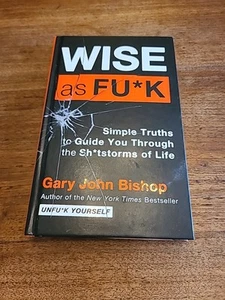 Wise As F Hardcover By Gary John Bishop - Foto 1 di 5
