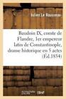 Baudoin Ix, Comte De Flandre, 1Er Empereur Latin De Constantinople