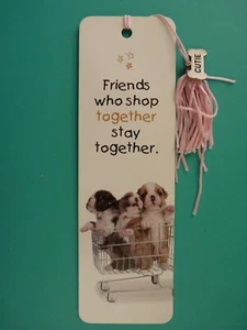 Friends Who Shop Together Stay Together Bookmark - NEW 7"x2.25" Antioch Puppies - Picture 1 of 3
