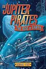 The Jupiter Pirates #3: The Rise of Earth Paperback Jason Fry