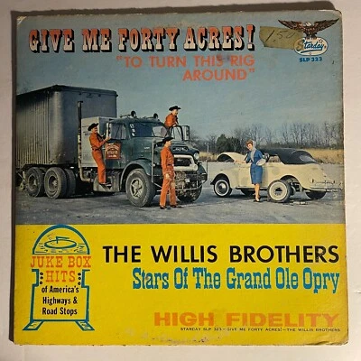 The Willis Brothers – Give Me Forty Acres! "To Turn This Rig Around" Vinyl, LP - Image 1 of 3