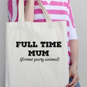 Full Time Mum Former Party Animal Bag Tote New Shopper Gift Funny New Mum - Picture 1 of 11