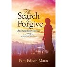 The Search To Forgive: An Incredible Journey By Pam Edi - Paperback New Pam Edis