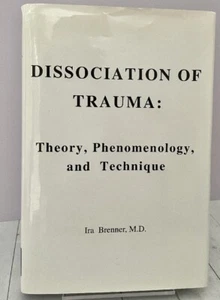 Dissociation of Trauma: Theory, Phenomenology, and Technique, Ira Brenner - Foto 1 di 8