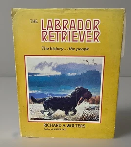 FIRST EDITION HARDCOVER-The Labrador Retriever The History…The People Hunting - Picture 1 of 12