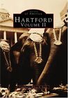 HARTFORD, VOL. 2 (CT) (IMAGES OF AMERICA) By Wilson H. Faude **Mint Condition**