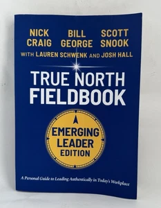 True North Fieldbook, Emerging Leader Edition 2023 Nick Craig Bill George Snook - Foto 1 di 3