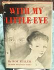 Roy Fuller / WITH MY LITTLE EYE 1st Edition 1957
