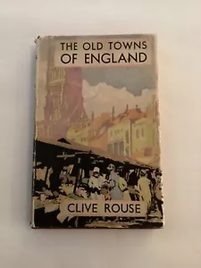 The Old Towns Of England By CLIVE ROUSE Hardcover Book 1948 Third Edition - Picture 1 of 16
