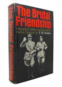 F. W. Deakin THE BRUTAL FRIENDSHIP  1st Edition 1st Printing