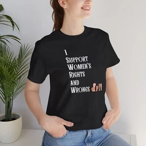 I Support Women's Rights & Wrongs Tee | Unisex Feminist Short Sleeve Shirt - Picture 1 of 31