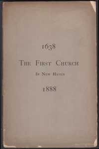 First Church in New Haven 1638-1888 Historical Discourse by Rev. Newman Smyth - Picture 1 of 1