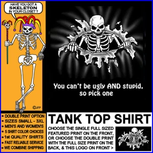 YOU CAN'T BE UGLY AND STUPID, SO PICK ONE Deranged Funny Joker Skeleton Tank Top - Picture 1 of 24