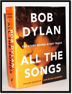 Bob Dylan All the Songs the Story Behind Every Track 2015 Comprehensive Account - Bild 1 von 7
