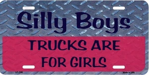Silly Boys Trucks Are For Girls Metal License Plate - Bild 1 von 1