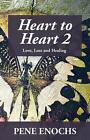Heart to Heart 2: Love, Loss and Healing by Pene Enochs (English) Paperback Book