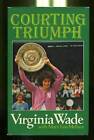 Virginia WADE, Mary Lou Mellace / Courting Triumph 1st Edition 1978