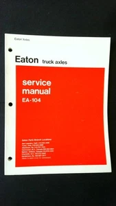 Eaton Truck Axles Service Manual EA-104 for Heavy Equipment Maintenance - Picture 1 of 2