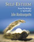 Self-Esteem: From Pyschology To Spirituality By John Monbourquette **Mint**