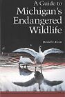 A Guide To Michigan's Endangered Wil..., David C. Evers