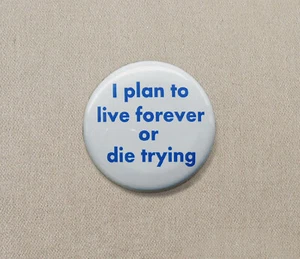 I Plan to Live Forever or Die Trying 1.25" Button Repro Pinback Blakes 7 TV SF - Picture 1 of 3