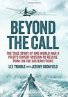 Beyond the Call: The True Story of One World War II Pilot's Covert Mission to ,