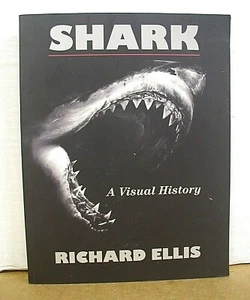 Shark A Visual History by Richard Ellis 2012 First Printing - Picture 1 of 1