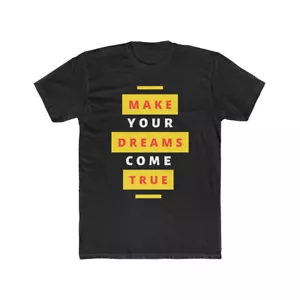 Make Your Dreams Come True, Motivation, Dream, Big Dreams -Men's Cotton Crew Tee - Picture 1 of 3
