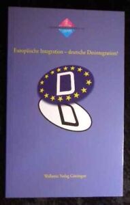 Europäische Integration - deutsche Desintegration?. Hrsg. von Brigitte Sauzay un