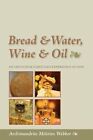 Bread and Water, Wine and Oil An Orthodox Christian Experience 9781888212914