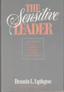 The sensitive leader Dennis L lythgoe Hardcover New LDS Mormon - Picture 1 of 1