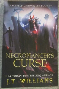 NECROMANCER'S CURSE, HALF-ELF CHRONICLES, BOOK 4 by J. T. WILLIAMS--PB/1st - Picture 1 of 4