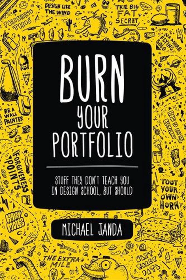 Burn Your Portfolio: Stuff they don't teach you in design school, but should by  - Image 1 of 1