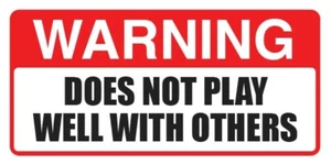 Warning Does Not Play Well With Others decal --- 1" x 2" --- funny --- comical - Picture 1 of 2