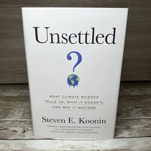 Unsettled: What Climate Science Tells Us, What It.. - Steven E. Koonin Hardcover - Imagen 1 de 9