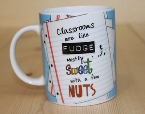 GANZ Teachers Cup Mug Classrooms are Like Fudge Mostly Sweet With a Few Nuts - Picture 1 of 7
