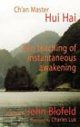 Zen Teaching of Instantaneous Awakening by Hai, Hui; Hui Hai