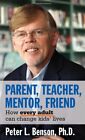 Parent Teacher Mentor Friend How Every Adul By Benson Peter L Paperback