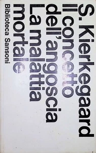 KIERKEGAARD - IL CONCETTO DELL'ANGOSCIA LA MALATTIA MORTALE - SANSONI 1965 - Foto 1 di 5