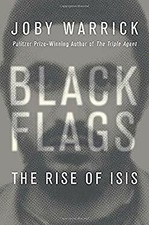Black Flags : The Rise, Fall, and Rebirth of the Islamic State Joby Warrick