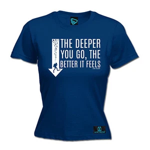 The Deeper You Go The Better It Feels WOMENS T-SHIRT Diving Scuba birthday gift - Picture 1 of 8