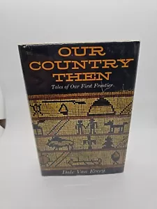 OUR COUNTRY THEN Tales of Our First Frontier Dale Van Every 1958 1st edition Vintage - Bild 1 von 7