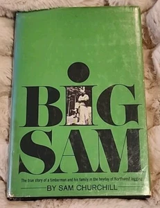 HANDSIGNIERT Big Sam PNW Logging Memoir Astoria Oregon Logging History - Bild 1 von 7