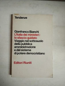 L'ITALIA DEI MINISTERI: LO SFASCIO GUIDATO BIANCHI 1981 EDITORI RIUNITI - Picture 1 of 4