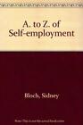 A. to Z. of Self-employment,Sidney Bloch